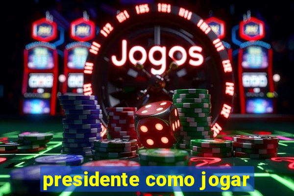 presidente como jogar